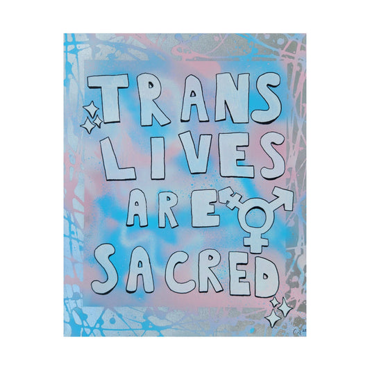 Trans Lives Are Sacred Print (8x10)